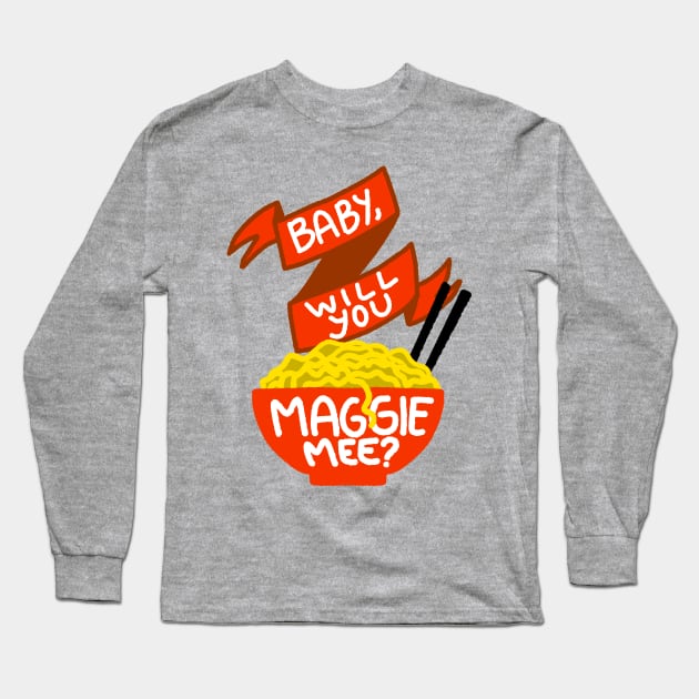 Baby, Will You Maggie Mee? Long Sleeve T-Shirt by Jacfruit